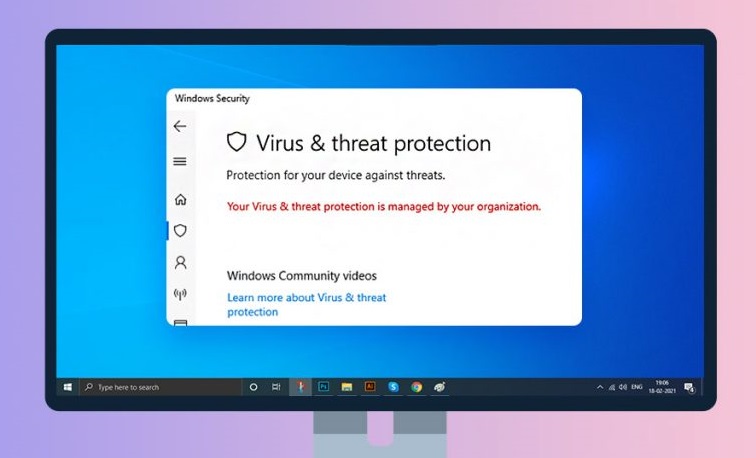 Cách khắc phục “Your Virus And Threat Protection Is Managed By Your Organization Error”