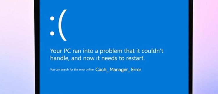 Cách khắc phục lỗi màn hình xanh : quản lý bộ nhớ cache (Cach_Manager_Error) trên Windows 10