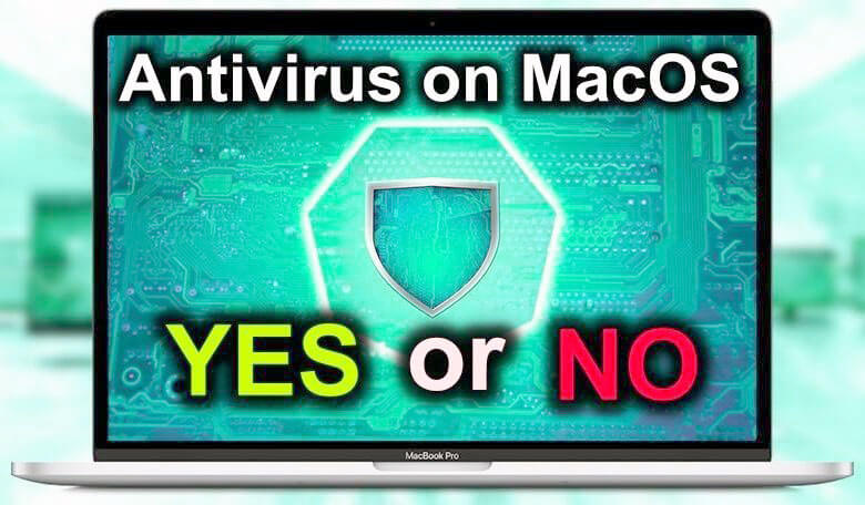 Macbook có cần phần mềm diệt virus không ? Giải thích rõ ràng