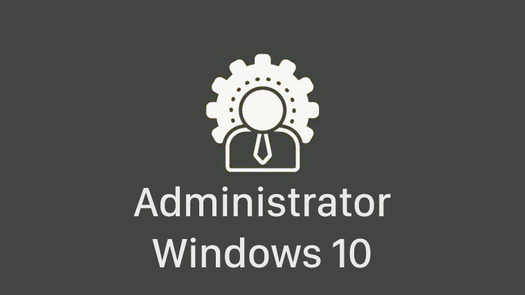 Cách chuyển quyền quản trị, set quyền admin trên Windows 10
