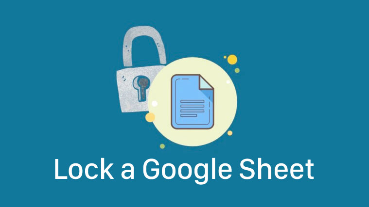 Cách khóa trang tính (sheet) trong Google Sheets