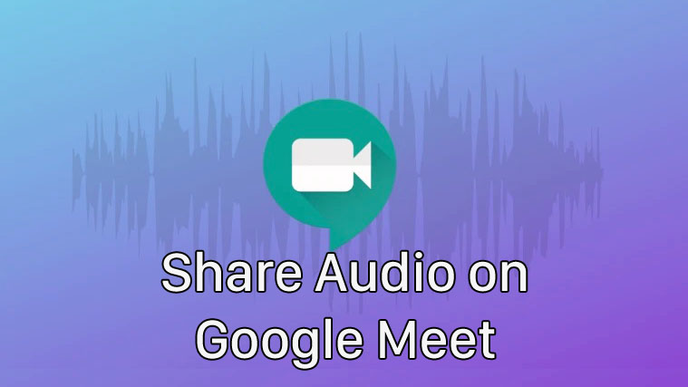 Cách bật chia sẻ âm thanh bài giảng trên Google Meet trên điện thoại và máy tính