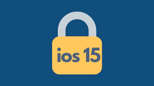 7 cách để bảo mật tối đa mọi dữ liệu riêng tư trên iPhone chạy iOS 15