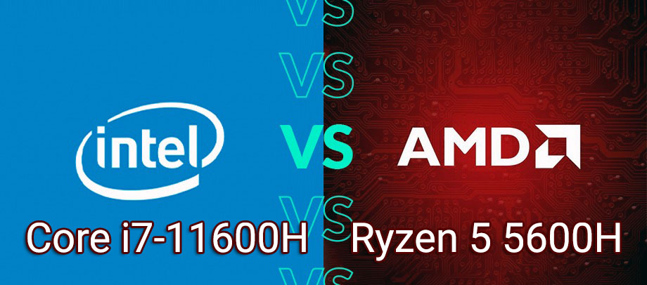 [So sánh] Intel Core i7-11600H và AMD Ryzen 5 5600H