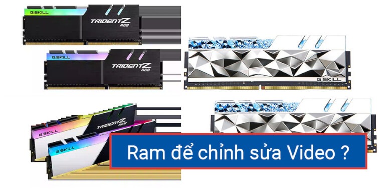 Kinh nghiệm mua RAM để edit video, build PC Render