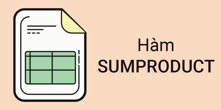 Cách dùng hàm SUMPRODUCT trong Excel từ cơ bản, nâng cao và nhiều điều kiện
